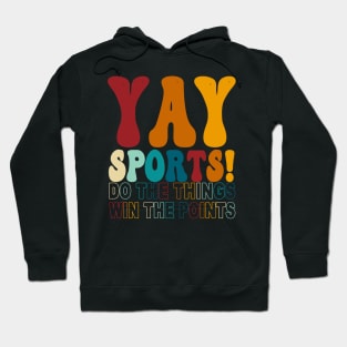 Yay Sports! Do The Things Win The Points Hoodie